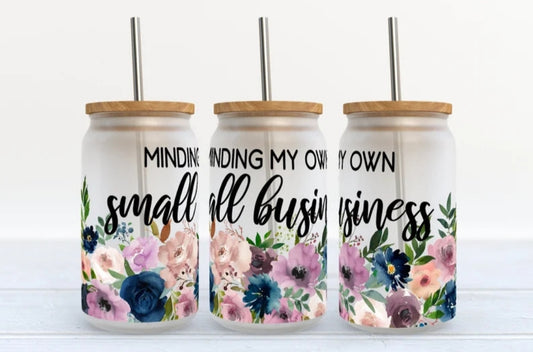 Minding My Own- Glass Can Tumbler